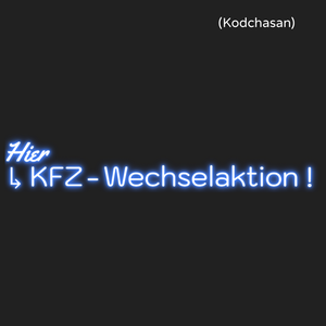 Individuelles LED-Neonschild: Hier KFZ-Wechselaktion ! 